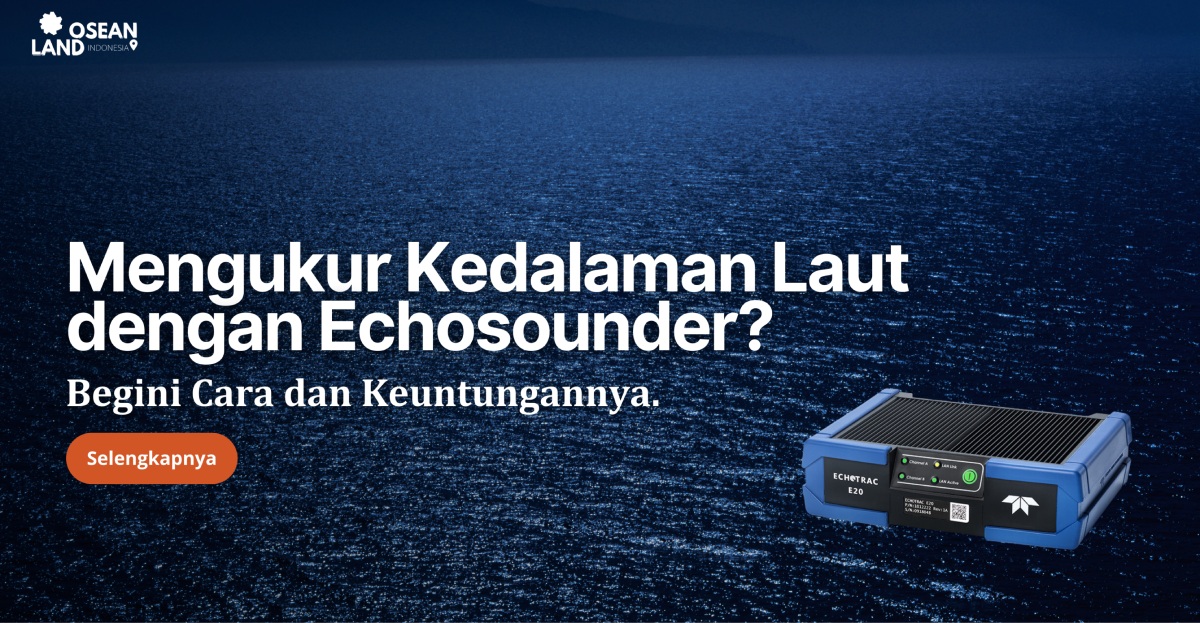 Mengukur Kedalaman Laut dengan Echosounder? Begini Cara dan Keuntungannya.