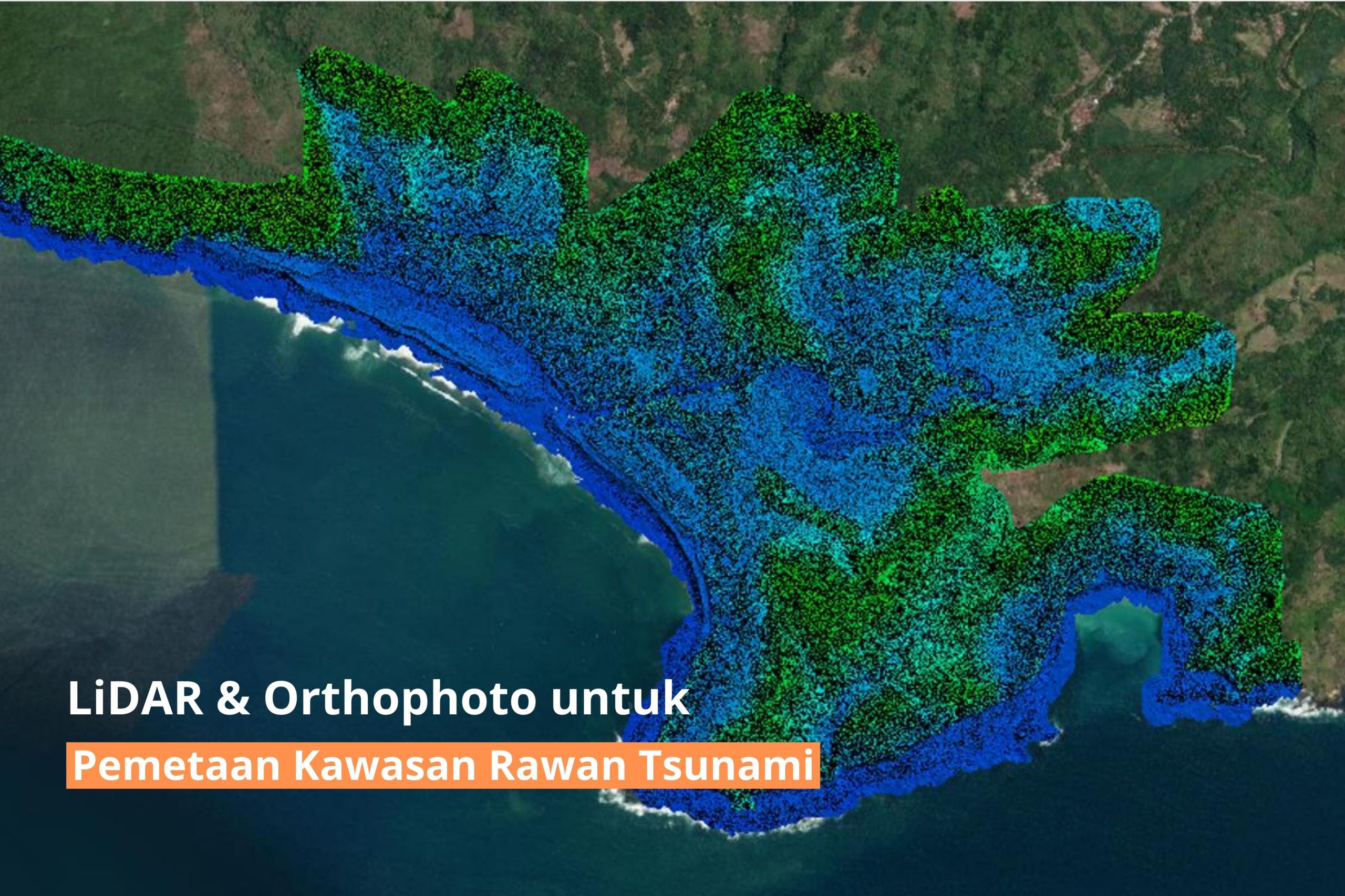 LiDAR & Orthophoto untuk Pemetaan Kawasan Rawan Tsunami